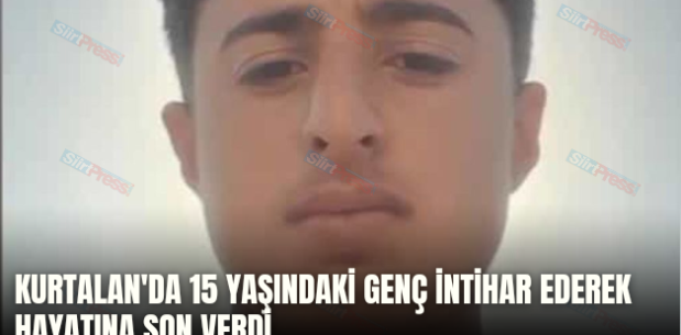 KURTALAN’DA 15 YAŞINDAKİ GENÇ İNTİHAR EDEREK HAYATINA SON VERDİ