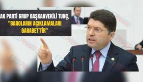 AK Parti Grup Başkanvekili Tunç, “Baroların Açıklamaları Garabettir”