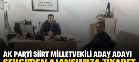AK PARTİ SİİRT MİLLETVEKİLİ ADAY ADAYI SEVGİ’DEN AJANSIMIZA ZİYARET