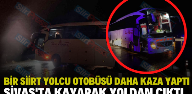 Bir Siirt Yolcu Otobüsü Daha Kaza Yaptı! Sivas’ta Kayarak Yoldan Çıktı