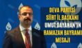 Deva Partisi Siirt İl Başkanı Umut Dayanan’ın Ramazan Bayramı Mesajı