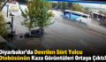 Diyarbakır’da Devrilen Siirt Yolcu Otobüsünün Kaza Görüntüleri Ortaya Çıktı!