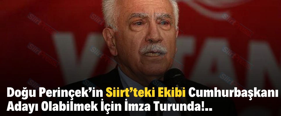 Doğu Perinçek’in Siirt’teki Ekibi Cumhurbaşkanı Adayı Olabilmek İçin İmza Turunda!..