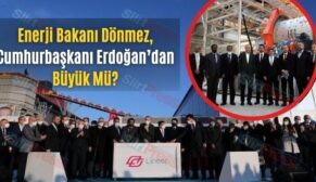 Enerji Bakanı Dönmez, Cumhurbaşkanı Erdoğan’dan Büyük Mü?