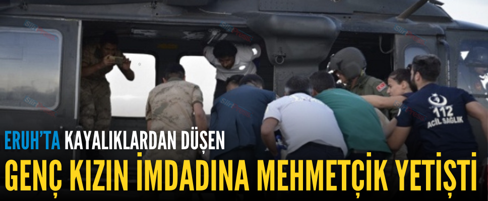 ERUH’TA KAYALIKLARDAN DÜŞEN GENÇ KIZIN İMDADINA MEHMETÇİK YETİŞTİ
