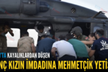 ERUH’TA KAYALIKLARDAN DÜŞEN GENÇ KIZIN İMDADINA MEHMETÇİK YETİŞTİ