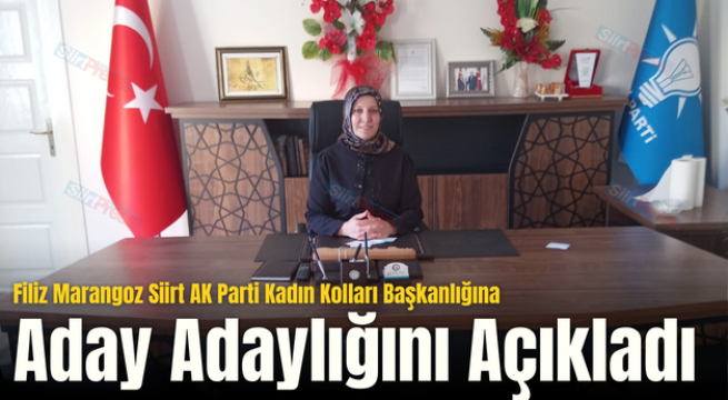 Filiz Marangoz Siirt AK Parti Kadın Kolları Başkanlığına Aday Adaylığını Açıkladı