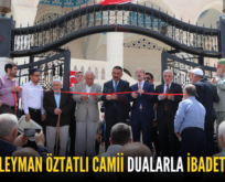 HACI SÜLEYMAN ÖZTATLI CAMİİ DUALARLA İBADETE AÇILDI