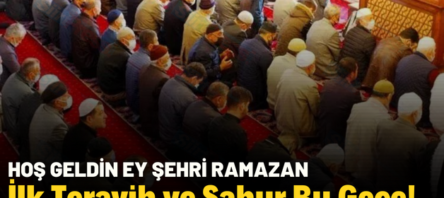 İlk Teravih ve Sahur Bu Gece!..
