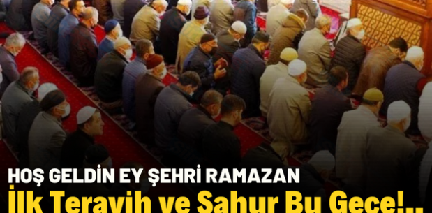 İlk Teravih ve Sahur Bu Gece!..