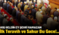 İlk Teravih ve Sahur Bu Gece!..