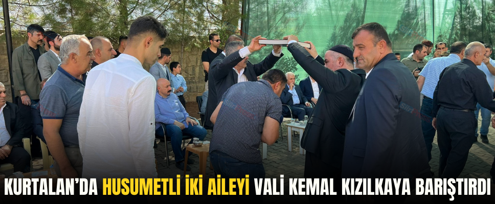 KURTALAN’DA HUSUMETLİ İKİ AİLEYİ VALİ KEMAL KIZILKAYA BARIŞTIRDI
