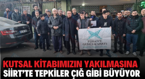 KUTSAL KİTABIMIZIN YAKILMASINA SİİRT’TE TEPKİLER ÇIĞ GİBİ BÜYÜYOR