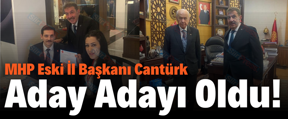 MHP Eski İl Başkanı Cantürk Aday Adayı Oldu!