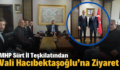 MHP Siirt İl Teşkilatından Vali Hacıbektaşoğlu’na Ziyaret