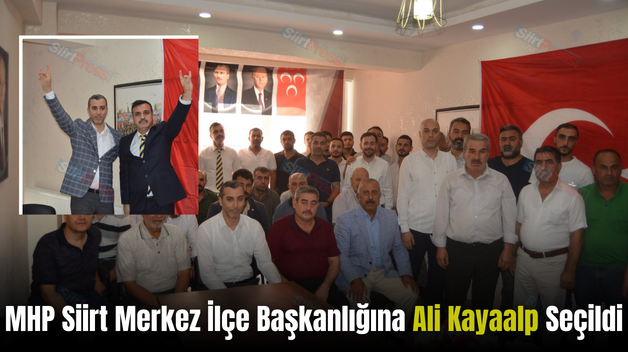 MHP Siirt Merkez İlçe Başkanlığına Ali Kayaalp Seçildi