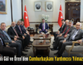 Milletvekili Gül ve Ören’den Cumhurbaşkanı Yardımcısı Yılmaz’a Ziyaret