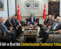 Milletvekili Gül ve Ören’den Cumhurbaşkanı Yardımcısı Yılmaz’a Ziyaret