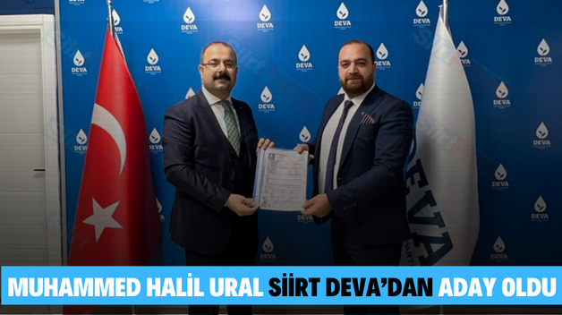 MUHAMMED HALİL URAL SİİRT DEVA’DAN ADAY OLDU