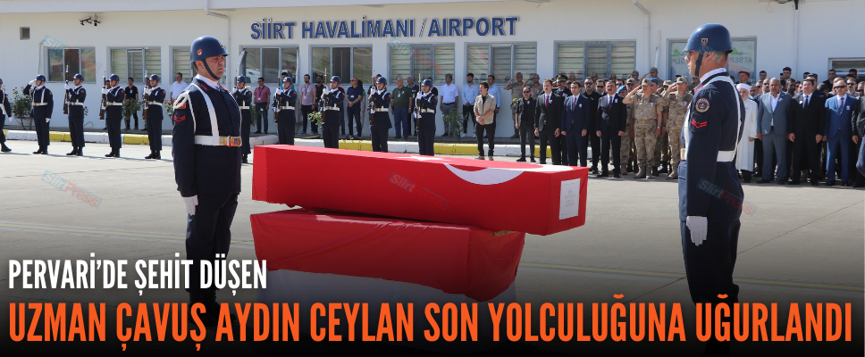 PERVARİ’DE ŞEHİT DÜŞEN UZMAN ÇAVUŞ AYDIN CEYLAN SON YOLCULUĞUNA UĞURLANDI