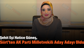 Şehit Eşi Hatice Güneş, Siirt’ten AK Parti Milletvekili Aday Adayı Oldu