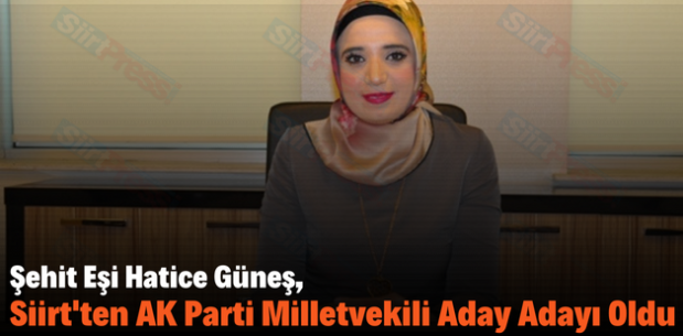 Şehit Eşi Hatice Güneş, Siirt’ten AK Parti Milletvekili Aday Adayı Oldu