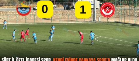 SİİRT İL ÖZEL İDARESİ SPOR, KENDİ EVİNDE ÇANKAYA SPOR’A MAĞLUP OLDU