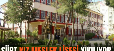 SİİRT KIZ MESLEK LİSESİ YIKILIYOR