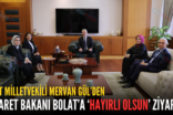 SİİRT MİLLETVEKİLİ MERVAN GÜL’DEN TİCARET BAKANI BOLAT’A ‘HAYIRLI OLSUN’ ZİYARETİ