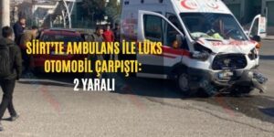 Siirt’te Ambulans İle Lüks Otomobil Çarpıştı: 2 Yaralı