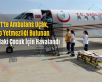 Siirt’te Ambulans Uçak, Kalp Yetmezliği Bulunan 4 Yaşındaki Çocuk İçin Havalandı