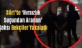 Siirt’te ‘Hırsızlık Suçundan Aranan’ Şahsı Bekçiler Yakaladı