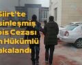 Siirt’te Kesinleşmiş Hapis Cezası Olan Hükümlü Yakalandı