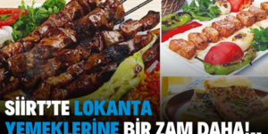 Siirt’te Lokanta Yemeklerine Bir Zam Daha!…