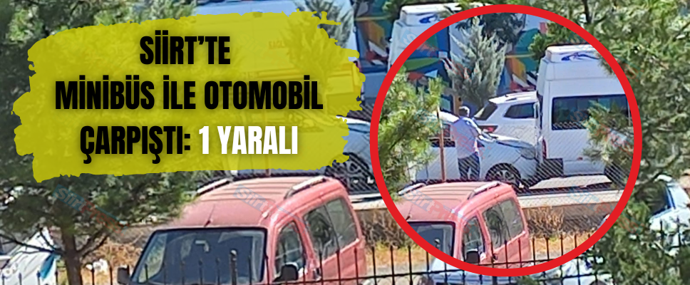 Siirt’te Minibüs İle Otomobil Çarpıştı: 1 Yaralı