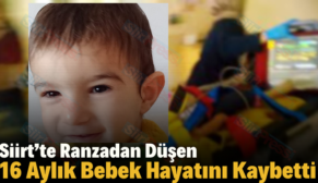 Siirt’te Ranzadan Düşen 16 Aylık Bebek Hayatını Kaybetti