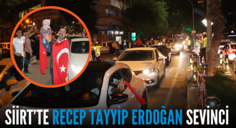 SİİRT’TE RECEP TAYYİP ERDOĞAN SEVİNCİ