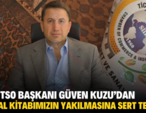 SİİRT TSO BAŞKANI GÜVEN KUZU’DAN KUTSAL KİTABIMIZIN YAKILMASINA SERT TEPKİ!..