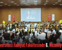 Siirt Üniversitesi İlahiyat Fakültesinde 6. Mezuniyet Töreni