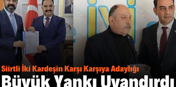 Siirtli İki Kardeşin Karşı Karşıya Adaylığı Büyük Yankı Uyandırdı