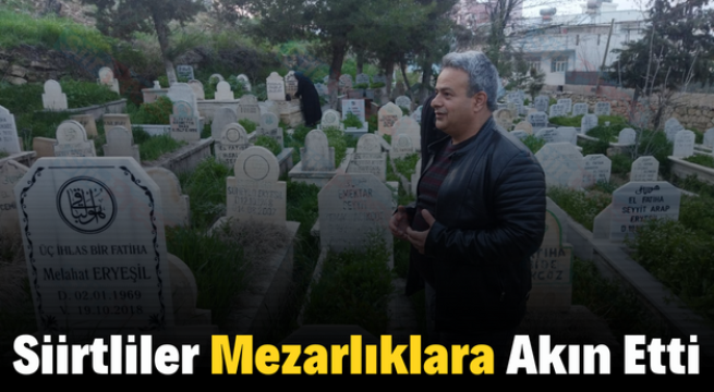 Siirtliler Mezarlıklara Akın Etti