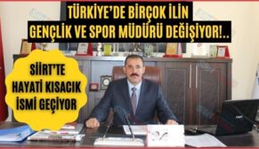 Türkiye’de Birçok İlin Gençlik Ve Spor Müdürü Değişiyor!.. Siirt’te Hayati Kısacık İsmi Geçiyor