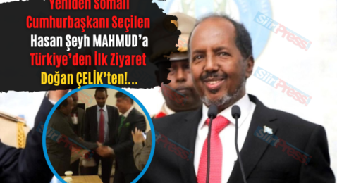 Yeniden Somali Cumhurbaşkanı Seçilen Hasan Şeyh Mahmud’a Türkiye’den İlk Ziyaret Doğan Çelik’ten!…
