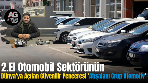 2.El Otomobil Sektörünün Dünya’ya Açılan Güvenilir Penceresi ‘Atışalanı Grup Otomotiv’