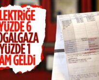 ELEKTRİĞE YÜZDE 6 DOĞALGAZA YÜZDE 1 ZAM