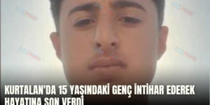KURTALAN’DA 15 YAŞINDAKİ GENÇ İNTİHAR EDEREK HAYATINA SON VERDİ