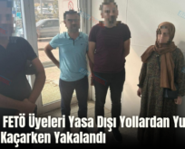 Siirt’te FETÖ Üyeleri Yasa Dışı Yollardan Yurt Dışına Kaçarken Yakalandı