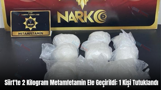 Siirt’te 2 Kilogram Metamfetamin Ele Geçirildi: 1 Kişi Tutuklandı