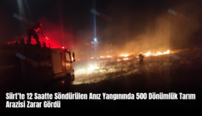 Siirt’te 12 Saatte Söndürülen Anız Yangınında 500 Dönümlük Tarım Arazisi Zarar Gördü