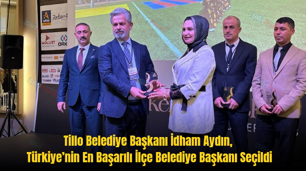 Tillo Belediye Başkanı İdham Aydın, Türkiye’nin En Başarılı İlçe Belediye Başkanı Seçildi